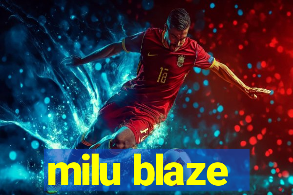 milu blaze